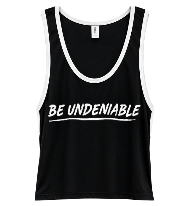 BE UNDENIABLE TANK