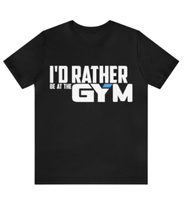 I'D RATHER BE AT THE GYM TEE - BLACK